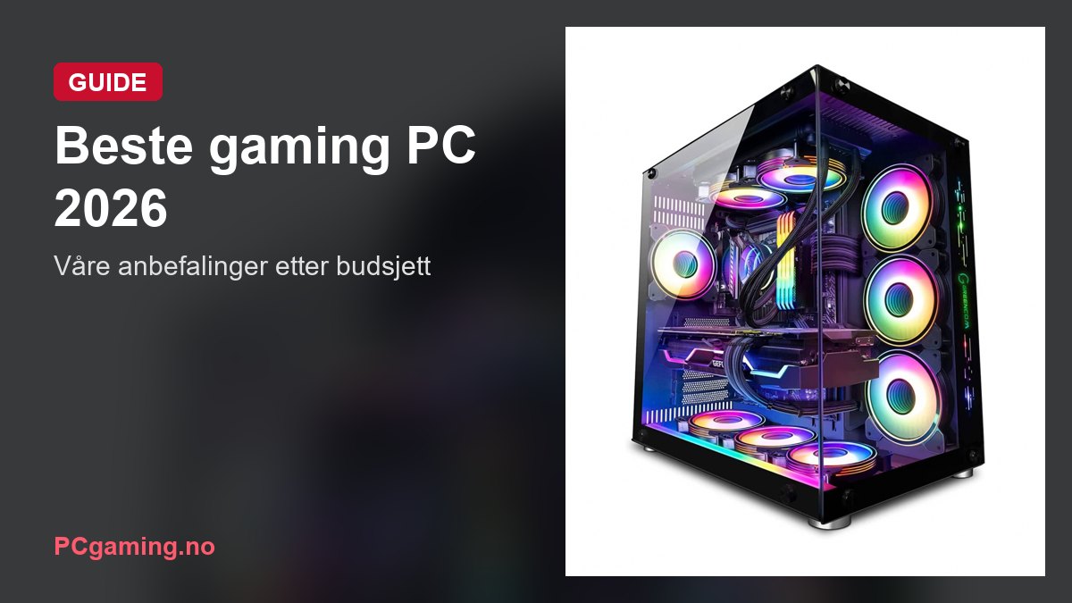 Beste gaming PC 2026: våre anbefalinger etter budsjett