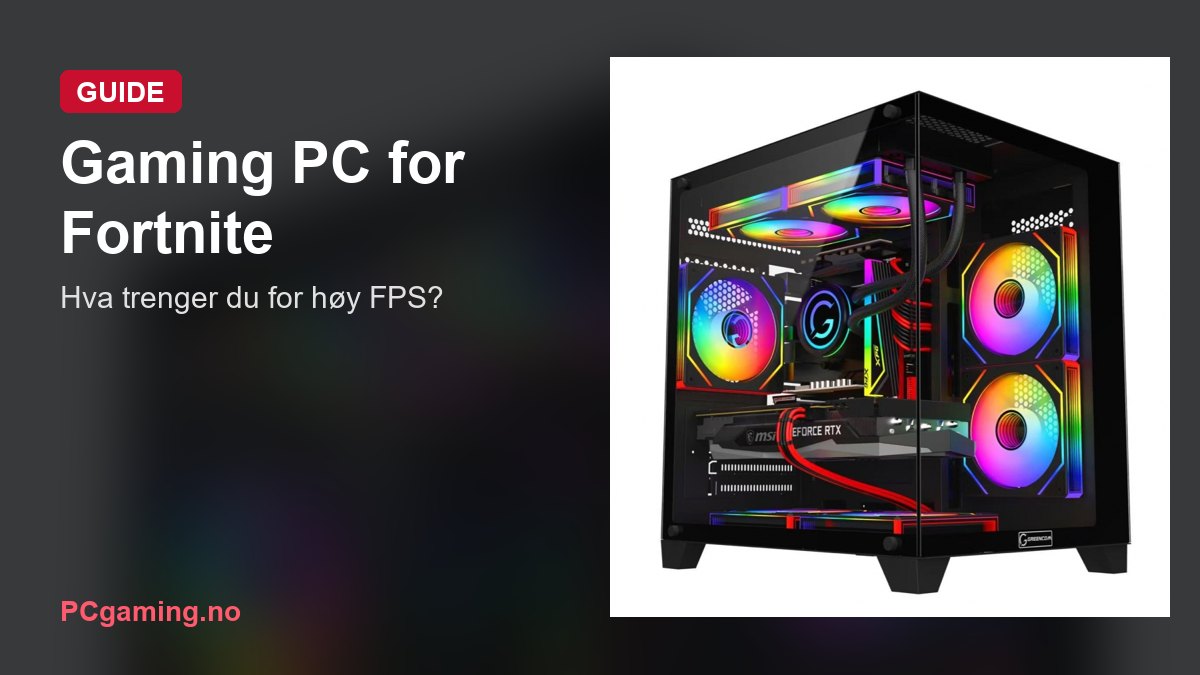 Gaming PC for Fortnite: hva trenger du for høy FPS?