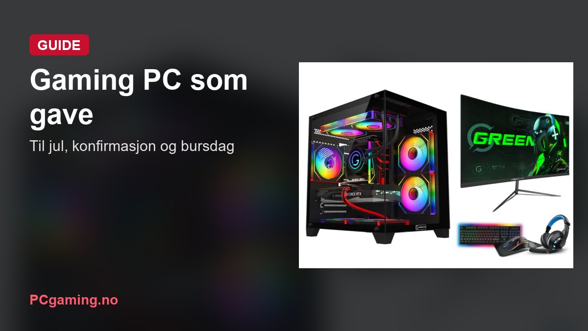 Gaming PC som gave: til jul, konfirmasjon og bursdag
