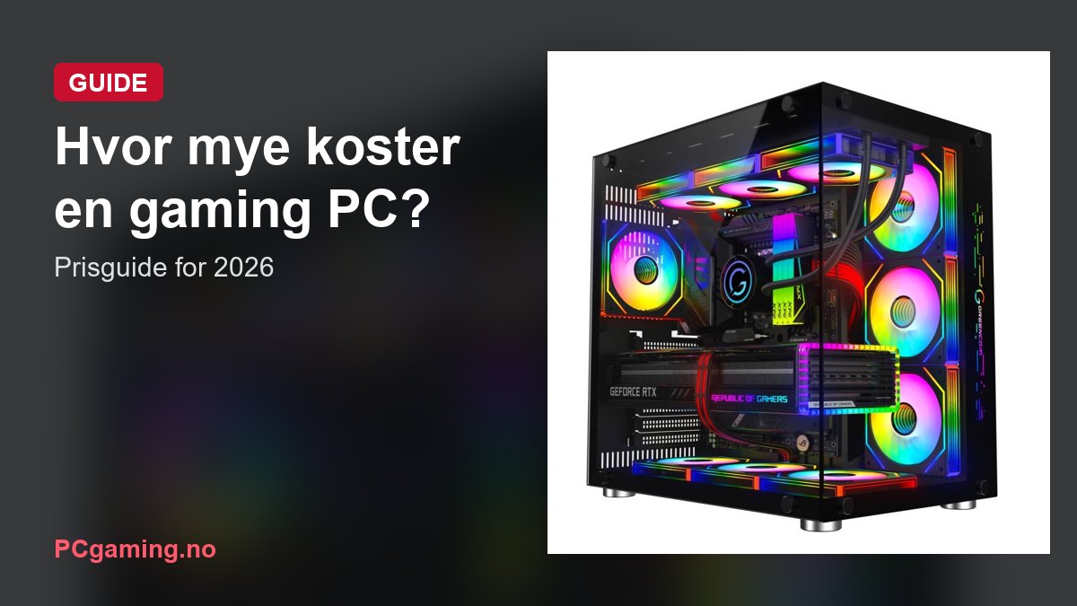 Hvor mye koster en gaming PC? Prisguide for 2026