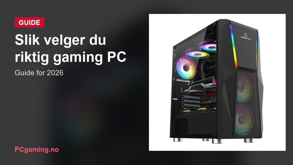 Slik velger du riktig gaming PC: guide for 2026